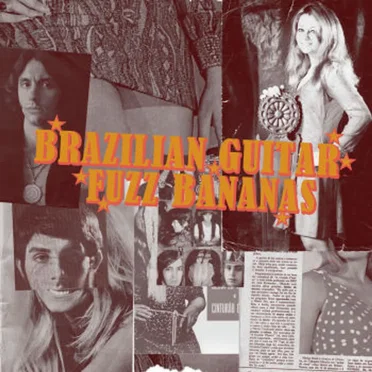Brazilian Guitar, Fuzz Bananas: Tropicalia Psychedelic Masterpieces 1967-1976 by Various Artists - album cover