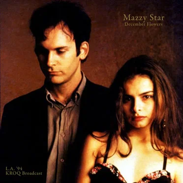 December Flowers (L.A. '94 KROQ Broadcast) by Mazzy Star - album cover