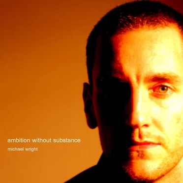 Ambition Without Substance by Michael Wright - album cover