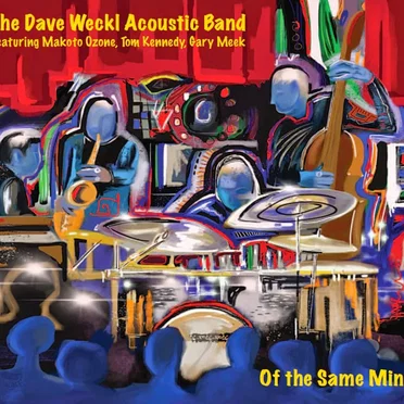 Of The Same Mind by Dave Weckl Acoustic Band - album cover