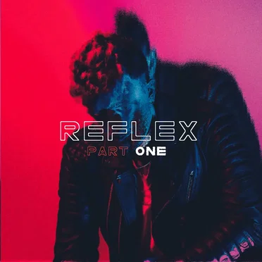 Reflex Pt. 1