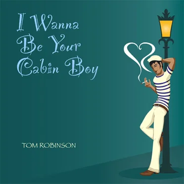 I Wanna Be Your Cabin Boy