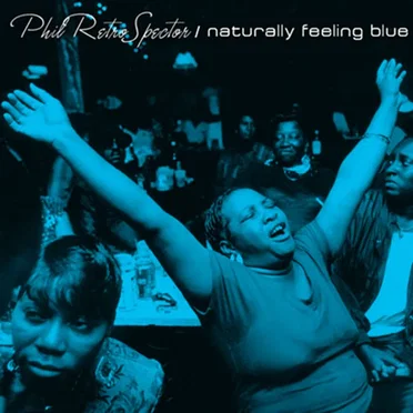 Naturally Feeling Blue by Phil RetroSpector - album cover