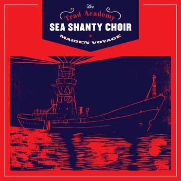 Maiden Voyage by The Trad Academy Sea Shanty Choir - album cover