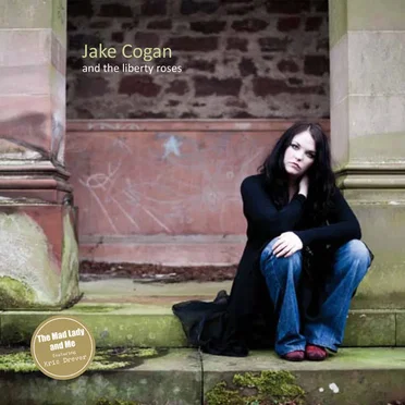 Jake Cogan And The Liberty Roses by Jake Cogan And The Liberty Roses - album cover