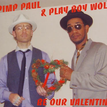 Be Our Valentine by Pimp Paul & Play Boy Wolf - album cover