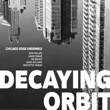 Decaying Orbit by Chicago Edge Ensemble - album cover