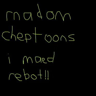 rnadom cheptoons i maed rebot!! - Unreleased Album
