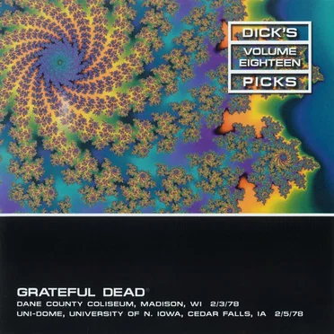 Dick’s Picks, Volume 18: Dane County Coliseum, Madison, WI 2/3/78, Uni‐Dome, University of N. Iowa, Cedar Falls, IA 2/5/78