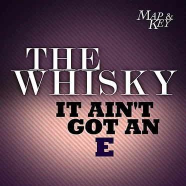 The Whisky (It Ain't Got an E) by Map & Key - album cover