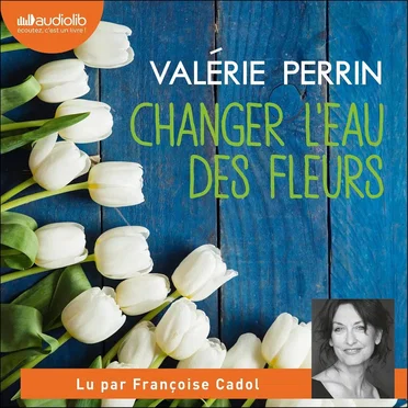 Changer l’eau des fleurs by Valérie Perrin - album cover