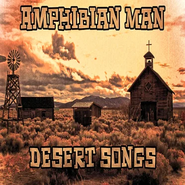 Desert Songs by Amphibian Man - album cover
