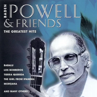 Baden Powell & Friends: The Greatest Hits