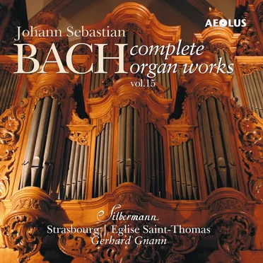 Complete Organ Works played on Silbermann organs Vol. 15