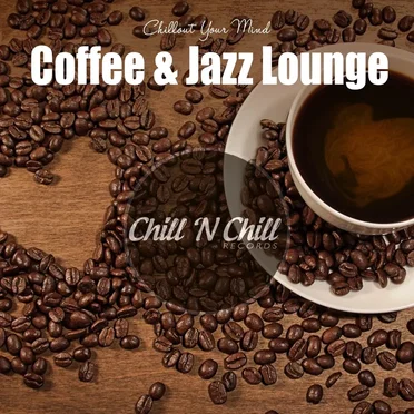 Coffee & Jazz Lounge: Chillout Your Mind by Various Artists - album cover