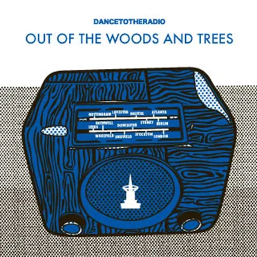 Dance to the Radio: Out of the Woods and Trees by Various Artists - album cover