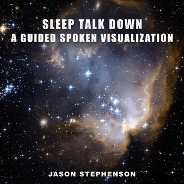 Sleep Talk Down: A Guided Spoken Visualization by Jason Stephenson - album cover