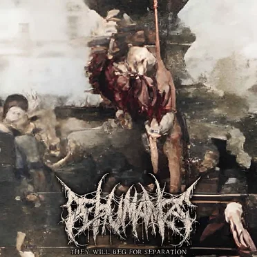 They Will Beg For Separation by Dehumanize - album cover