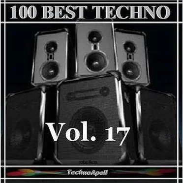 Top 100 Best Techno Vol. 17 by Various Artists - album cover