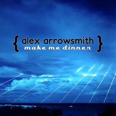 Make Me Dinner by Alex Arrowsmith - album cover