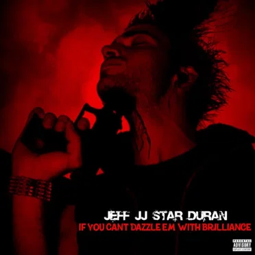 If You Can't Dazzle Em With Brilliance by Jeff JJ Star Duran - album cover