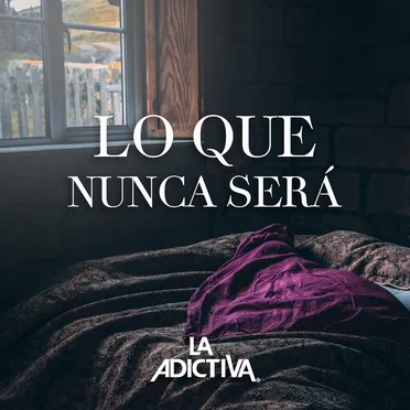 Lo que nunca será