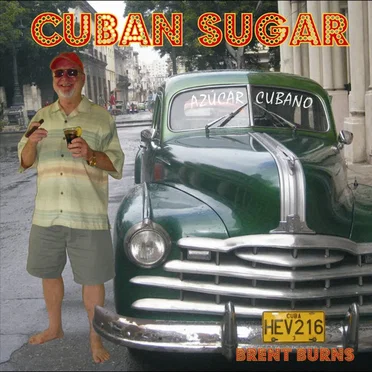 Cuban Sugar by Brent Burns - album cover