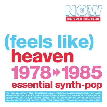 Now That’s What I Call An Era: (Feels Like) Heaven 1978 >> 1985 (Essential Synth‐Pop) by Various Artists - album cover
