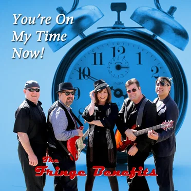 You’re On My Time Now! by The Fringe Benefits - album cover