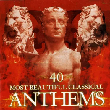 40 Most Beautiful Classical Anthems by Various Artists - album cover