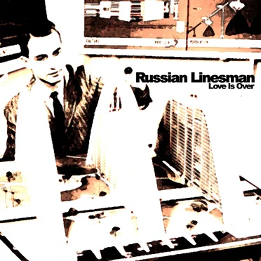 Love Is Over by Russian Linesman - album cover
