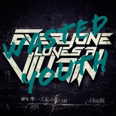 Wasted Youth by Everyone Loves a Villain - album cover