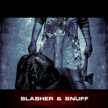 Slasher & Snuff