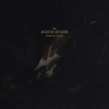 UNTENDED GRAVES by The Acacia Strain - album cover