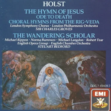 The Hymn Of Jesus / Ode to Death / Choral Hymns from the Rig Veda / The Wandering Scholar