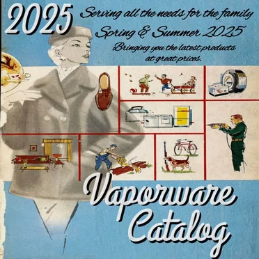 2025 Vaporware Catalog