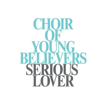 Serious Lover by Choir of Young Believers - album cover