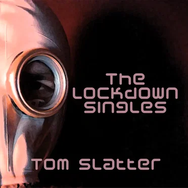 The Lockdown Singles by Tom Slatter - album cover