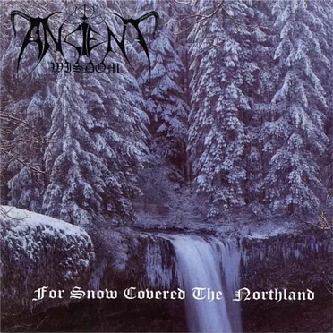 For Snow Covered the Northland by Ancient Wisdom - album cover