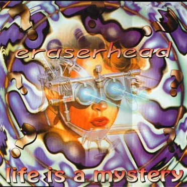 Life Is A Mystery by Eraserhead - album cover