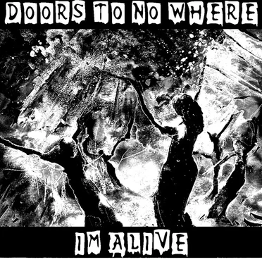 I’m Alive by Doors To No Where - album cover