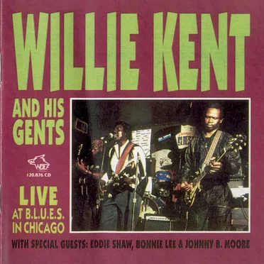 Live at B.L.U.E.S. in Chicago by Willie Kent & His Gents - album cover