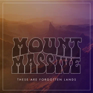 These Are Forgotten Lands by Mount Massive - album cover