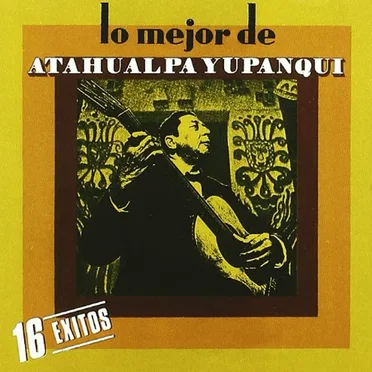 Lo mejor de Atahualpa Yupanqui