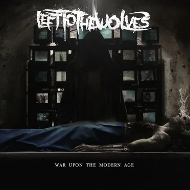 War Upon The Modern Age by Left To The Wolves - album cover
