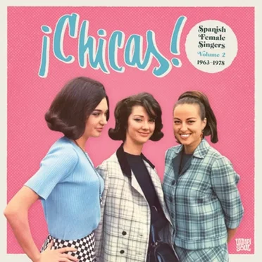 ¡Chicas! Spanish Female Singers Volume 2 1963-1978 by Various Artists - album cover