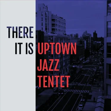 There It Is by Uptown Jazz Tentet - album cover