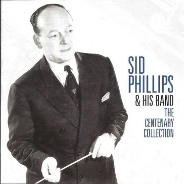 The Centenary Collection by Sid Phillips & His Band - album cover