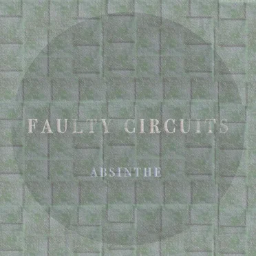 Absinthe by Faulty Circuits - album cover