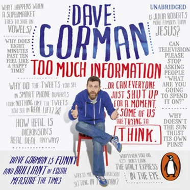 Too Much Information: Or Can Everyone Just Shut Up for a Moment, Some of Us Are Trying to Think by Dave Gorman - album cover